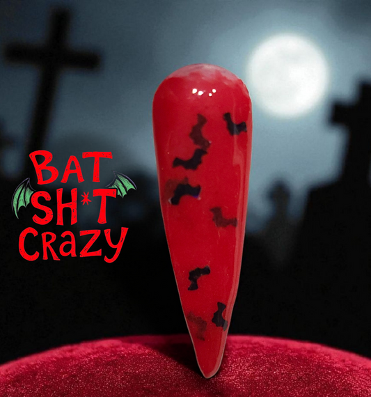 Bat Sh*t Crazy